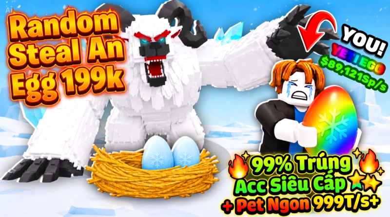 GÓI RANDOM STEAL AN EGG 199.000Đ ĐẢM BẢO CÓ ÍT NHẤT 1 PET 80B - 800B/S [UY TÍN - GIÁ RẺ]